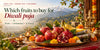 Which fruits to buy for Diwali puja