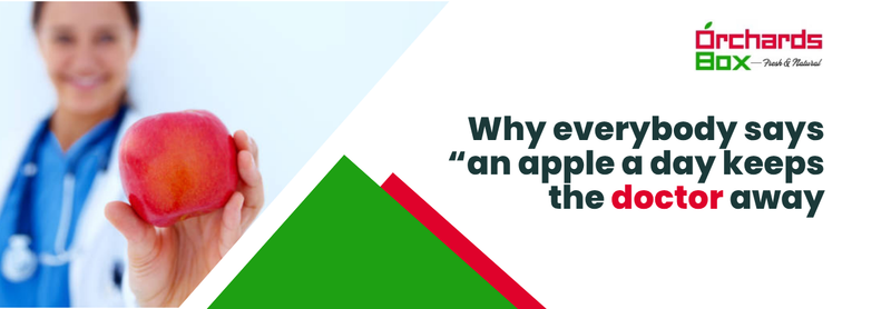 Why everybody says “an apple a day keeps the doctor away”?